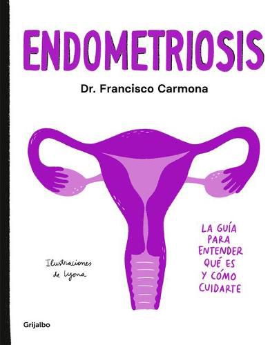 Cover image for Endometriosis: La guia para entender que es y como cuidarte / Endometriosis: The   Guide to Understanding What It Is and How to Take Care of Yourself