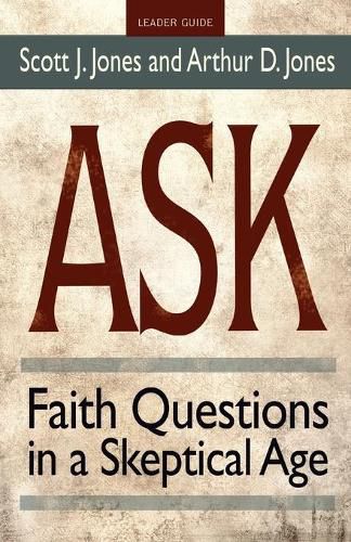 Cover image for Ask - Leader Guide: Faith Questions in a Skeptical Age