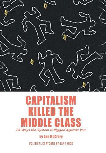 Cover image for Capitalism Killed the Middle Class: 25 Ways the System Is Rigged Against You