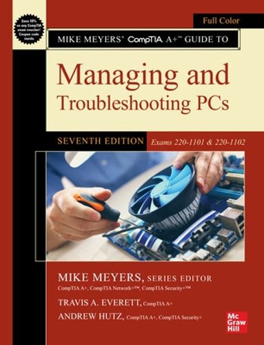 Cover image for Mike Meyers' CompTIA A+ Guide to Managing and Troubleshooting PCs, Seventh Edition (Exams 220-1101 & 220-1102)