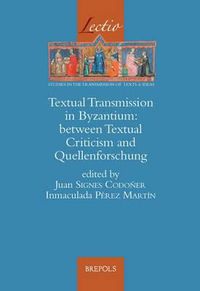 Cover image for Textual Transmission in Byzantium: Between Textual Criticism and Quellenforschung