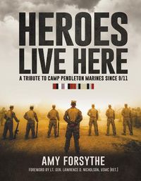 Cover image for Heroes Live Here: A Tribute to Camp Pendleton Marines Since 9/11