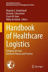 Cover image for Handbook of Healthcare Logistics: Bridging the Gap between Theory and Practice