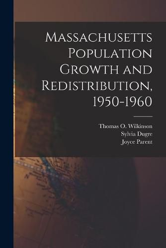 Cover image for Massachusetts Population Growth and Redistribution, 1950-1960