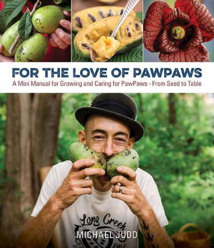 Cover image for For the Love of Paw Paws: A Mini Manual for Growing and Caring for Paw Paws--From Seed to Table