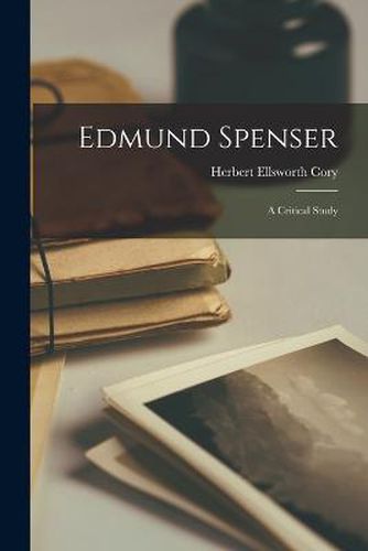 Edmund Spenser; A Critical Study