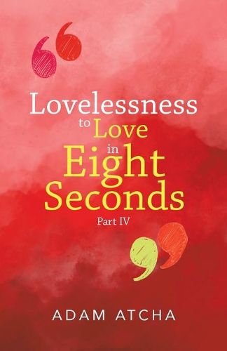 Cover image for Lovelessness to Love in Eight Seconds