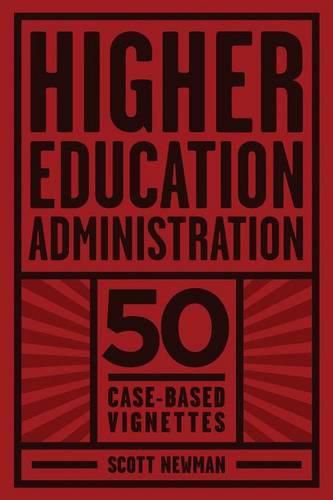 Cover image for Higher Education Administration: 50 Case-Based Vignettes