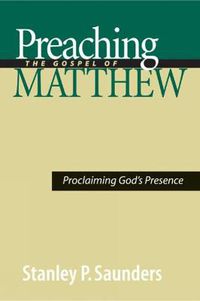 Cover image for Preaching the Gospel of Matthew: Proclaiming God's Presence