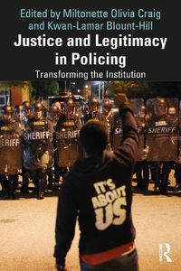 Cover image for Justice and Legitimacy in Policing: Transforming the Institution