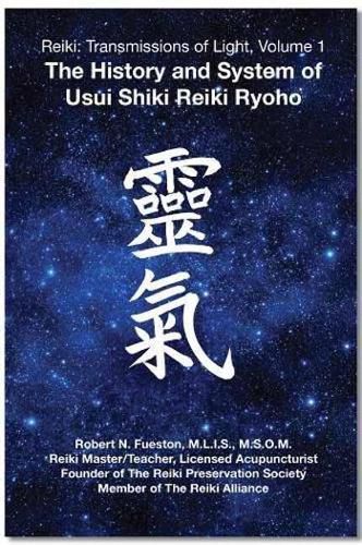 Cover image for Reiki: Transmissions of Light, Volume 1: The History and System of Usui Shiki Reiki Ryoho