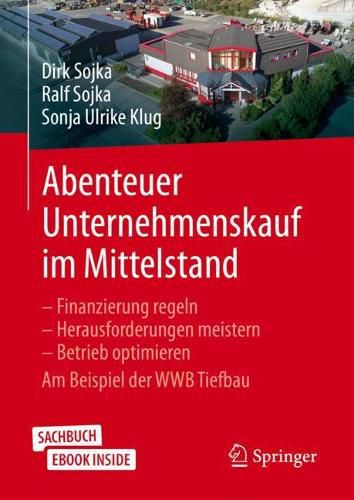 Cover image for Abenteuer Unternehmenskauf im Mittelstand: Finanzierung regeln - Herausforderungen meistern - Betrieb optimieren. Am Beispiel der WWB Tiefbau