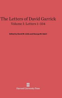 Cover image for The Letters of David Garrick, Volume I, Letters 1-334