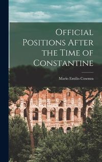 Cover image for Official Positions After the Time of Constantine