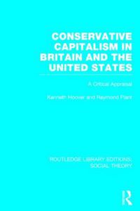 Cover image for Conservative Capitalism in Britain and the United States: A Critical Appraisal