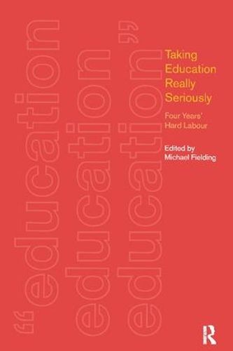 Cover image for Taking Education Really Seriously: Four Years Hard Labour