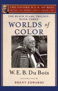 Cover image for The Black Flame Trilogy: Book Three, Worlds of Color: The Oxford W. E. B. Du Bois, Volume 13