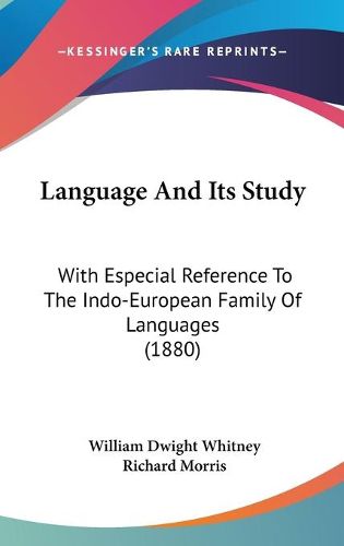 Cover image for Language and Its Study: With Especial Reference to the Indo-European Family of Languages (1880)