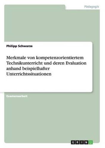 Cover image for Merkmale von kompetenzorientiertem Technikunterricht und deren Evaluation anhand beispielhafter Unterrichtssituationen