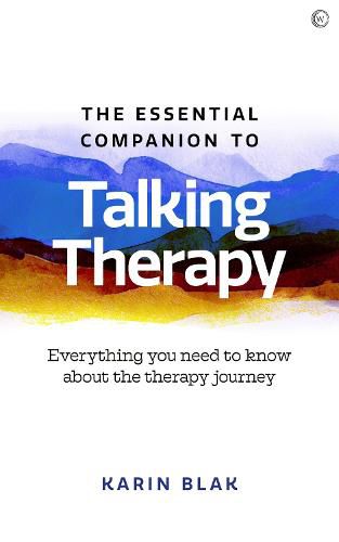 The Essential Companion to Talking Therapy: Everything you need to know about the therapy journey