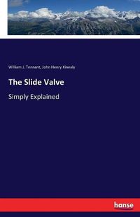 Cover image for The Slide Valve: Simply Explained