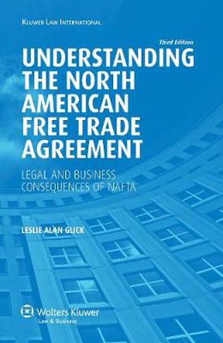 Cover image for Understanding the North American Free Trade Agreement: Legal and Business Consequences of NAFTA