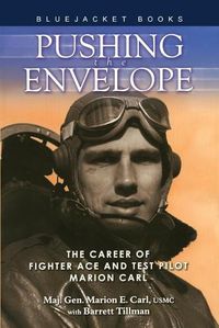 Cover image for Pushing the Envelope: The Career of Fighter Ace and Test Pilot Marion Carl