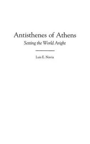 Cover image for Antisthenes of Athens: Setting the World Aright