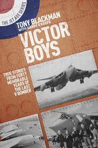 Cover image for Victor Boys: True Stories from Forty Memorable Years of the Last V Bomber