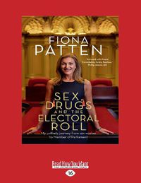 Cover image for Sex, Drugs and the Electoral Roll: My unlikely journey from sex worker to Member of Parliament
