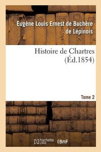 Cover image for Histoire de Chartres. Tome 2