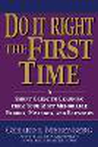 Cover image for Do it Right the First Time: A Short Guide to Learning from Your Most Memorable Errors, Mistakes and Blunders