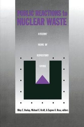 Cover image for Public Reactions to Nuclear Waste: Citizens' Views of Repository Siting