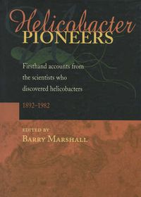 Cover image for Helicobacter Pioneers: Firsthand Accounts from the Scientists Who Discovered Helicobacters, 1892-1982