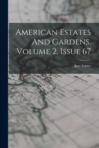 Cover image for American Estates And Gardens, Volume 2, Issue 67