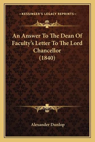 Cover image for An Answer to the Dean of Faculty's Letter to the Lord Chancellor (1840)