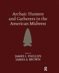 Cover image for Archaic Hunters and Gatherers in the American Midwest