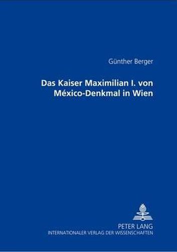 Das Kaiser Maximilian I. Von Mexico-Denkmal in Wien