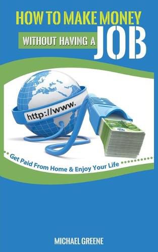 Cover image for How to Make Money Without Having a  job: Get Paid From Home & Enjoy Your Life