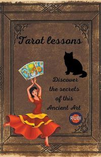 Cover image for Tarot lessons. Discover the secrets of this Ancient Art.