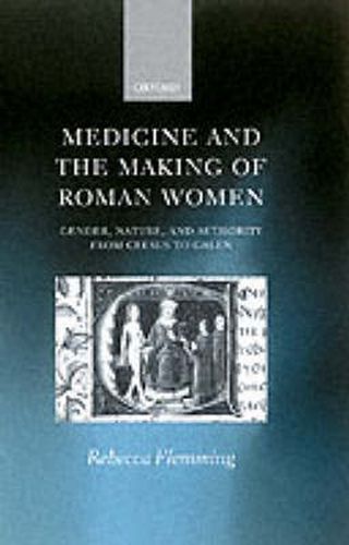 Cover image for Medicine and the Making of Roman Women: Gender, Nature and Authority from Celsus to Galen