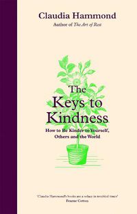 Cover image for The Keys to Kindness: How to be Kinder to Yourself, Others and the World