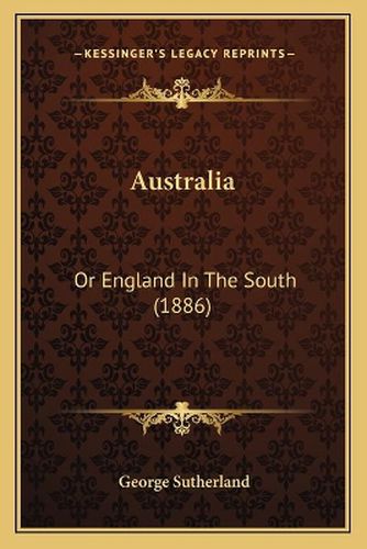 Cover image for Australia: Or England in the South (1886)