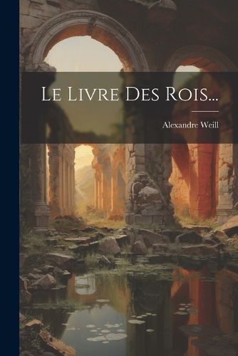 Cover image for Le Livre Des Rois...