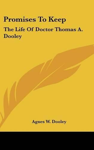 Cover image for Promises to Keep: The Life of Doctor Thomas A. Dooley