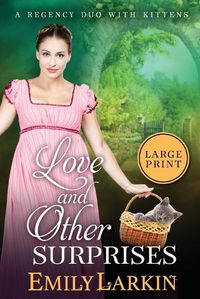 Cover image for Love and Other Surprises: A Regency Duo with Kittens