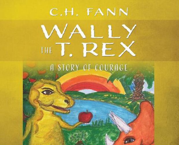 Cover image for Wally the T. Rex: A Story of Courage