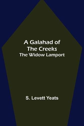 Cover image for A Galahad of the Creeks; The Widow Lamport