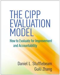 Cover image for The CIPP Evaluation Model: How to Evaluate for Improvement and Accountability