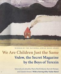 Cover image for We Are Children Just the Same: Vedem, the Secret Magazine by the Boys of Terezin
